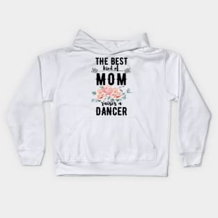 The best kind of mom raises a dancer Kids Hoodie